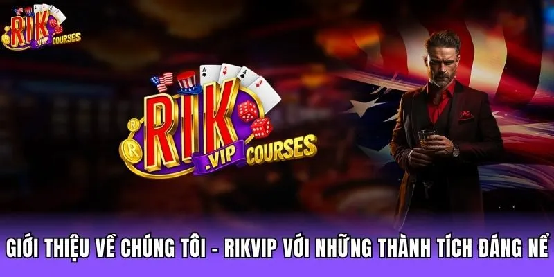 Giới thiệu về chúng tôi - Rikvip với những thành tích đáng nể
