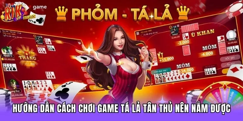 Hướng dẫn cách chơi game Tá lả tân thủ nên nắm được