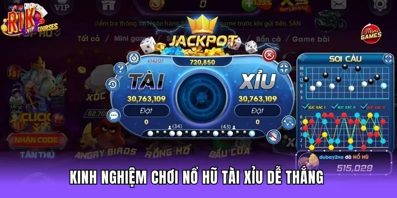 Kinh nghiệm chơi nổ hũ tài xỉu dễ thắng 