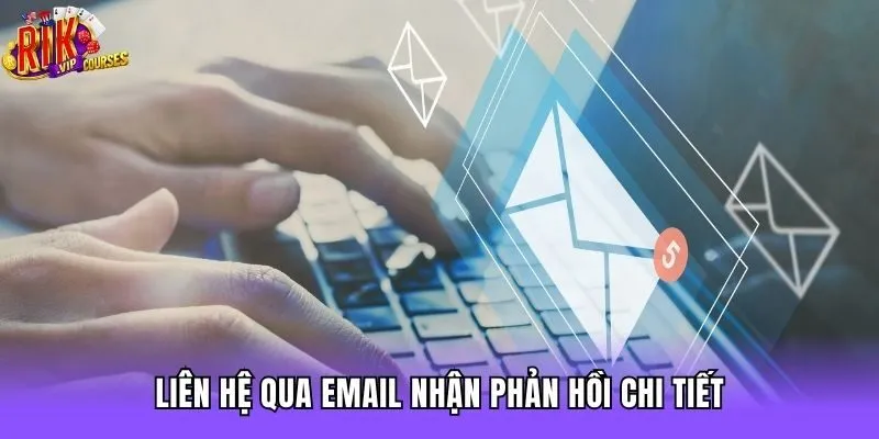 Liên hệ qua email nhận phản hồi chi tiết