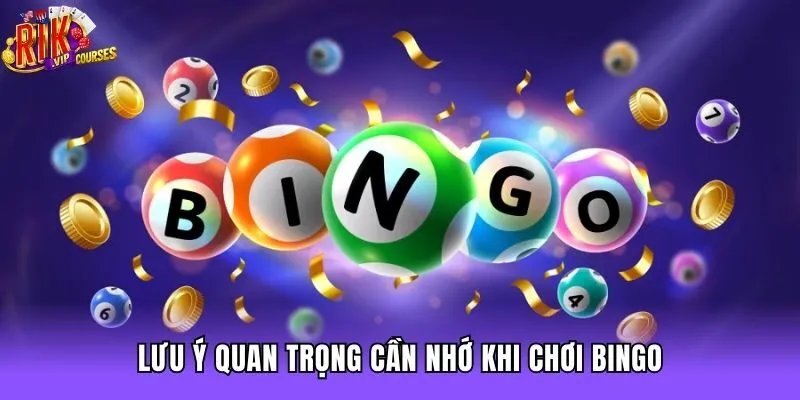 Lưu ý quan trọng cần nhớ khi chơi Bingo