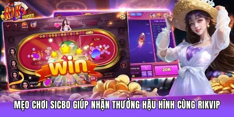 Mẹo chơi Sicbo giúp nhận thưởng hậu hĩnh cùng Rikvip
