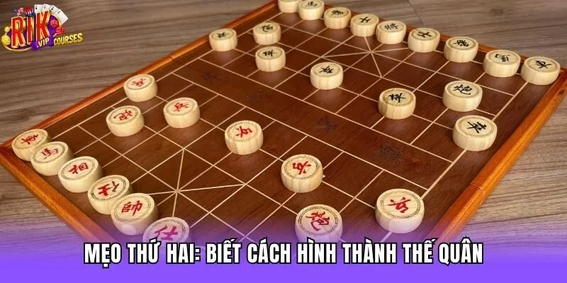 Mẹo thứ hai: Biết cách hình thành thế quân