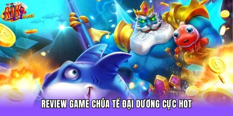 Review game Chúa tể đại dương cực hot