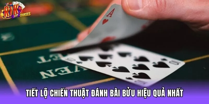 Tiết lộ chiến thuật đánh bài Bửu hiệu quả nhất