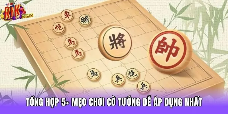 Tổng hợp 5+ mẹo chơi cờ tướng dễ áp dụng nhất