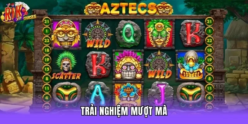 Trải nghiệm mượt mà